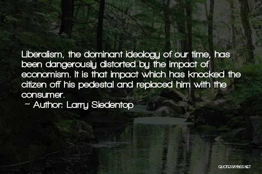 Pedestal Quotes By Larry Siedentop