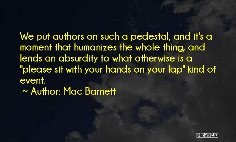 Pedestal Quotes By Mac Barnett