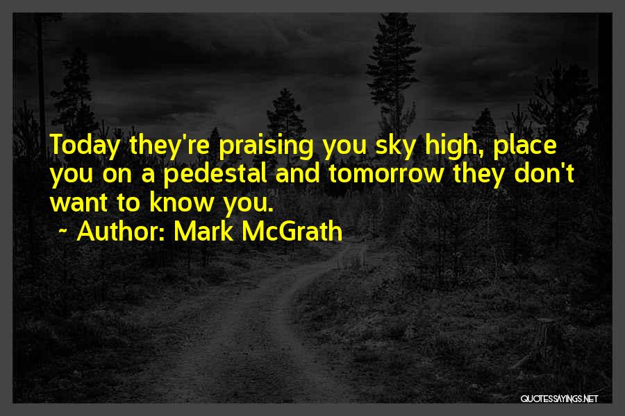 Pedestal Quotes By Mark McGrath