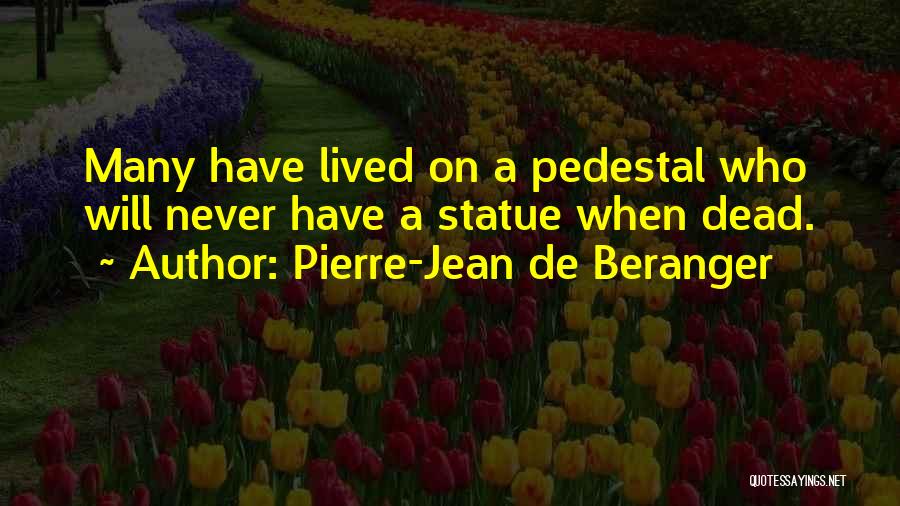 Pedestal Quotes By Pierre-Jean De Beranger