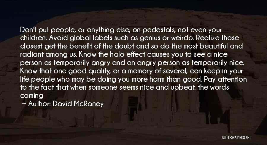 Pedestals Quotes By David McRaney