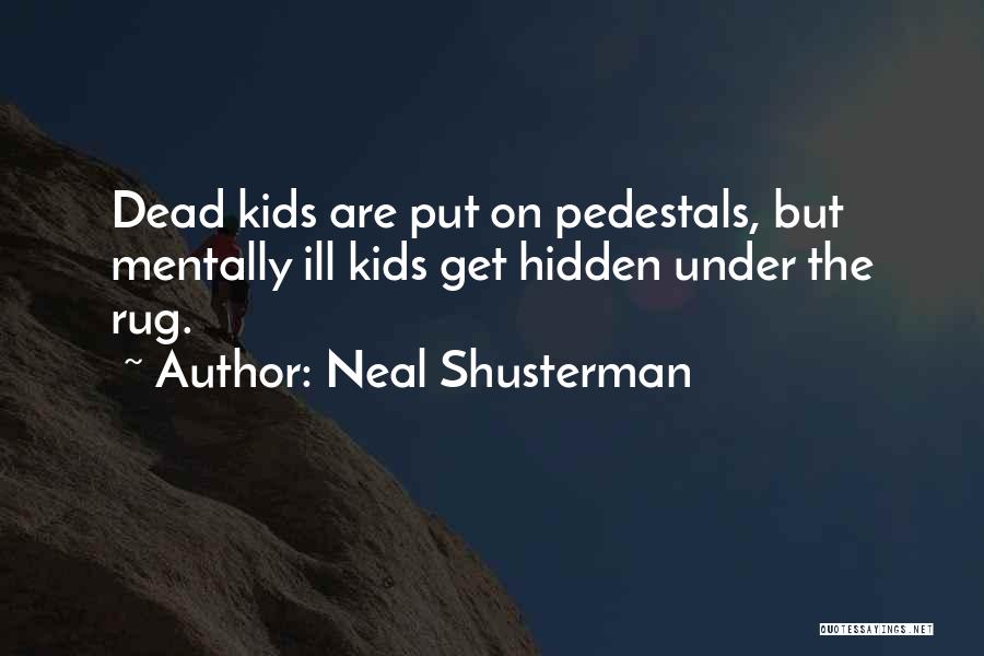 Pedestals Quotes By Neal Shusterman