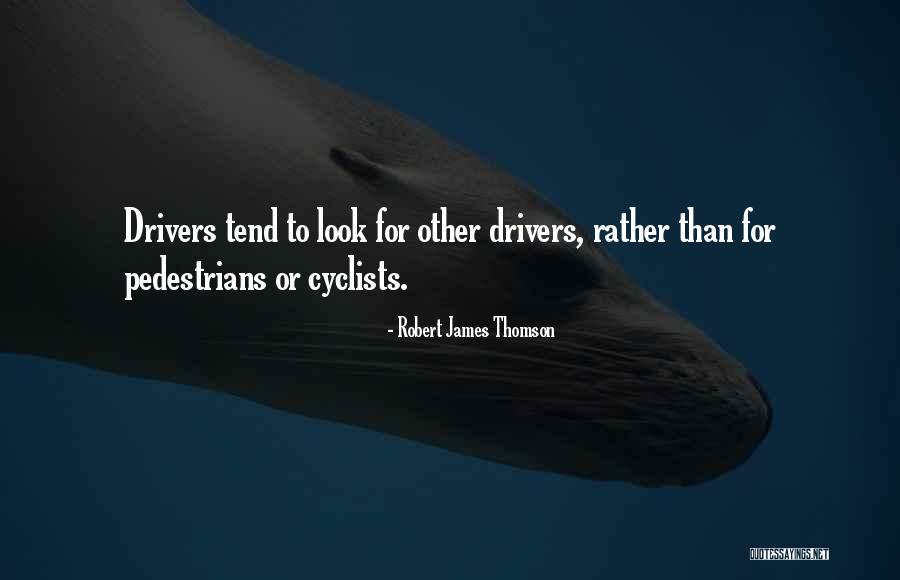 Pedestrians Quotes By Robert James Thomson Pedestrians Quotes By Robert James Thomson