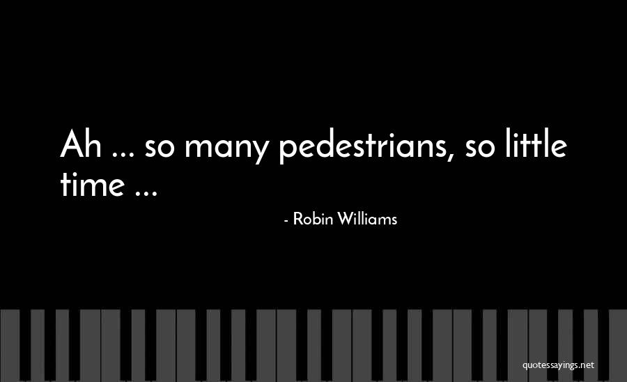Pedestrians Quotes By Robin Williams Pedestrians Quotes By Robin Williams