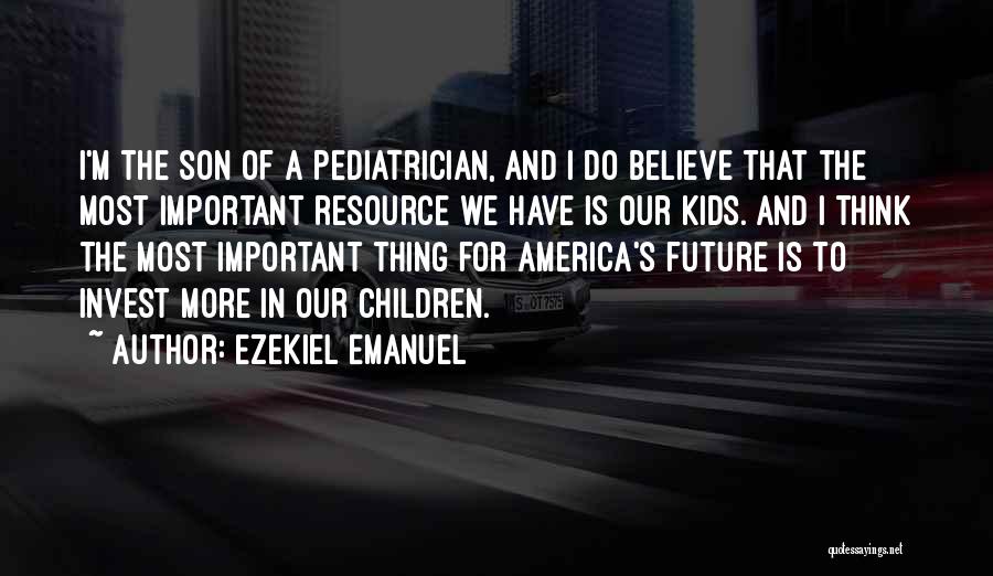 Pediatrician Quotes By Ezekiel Emanuel