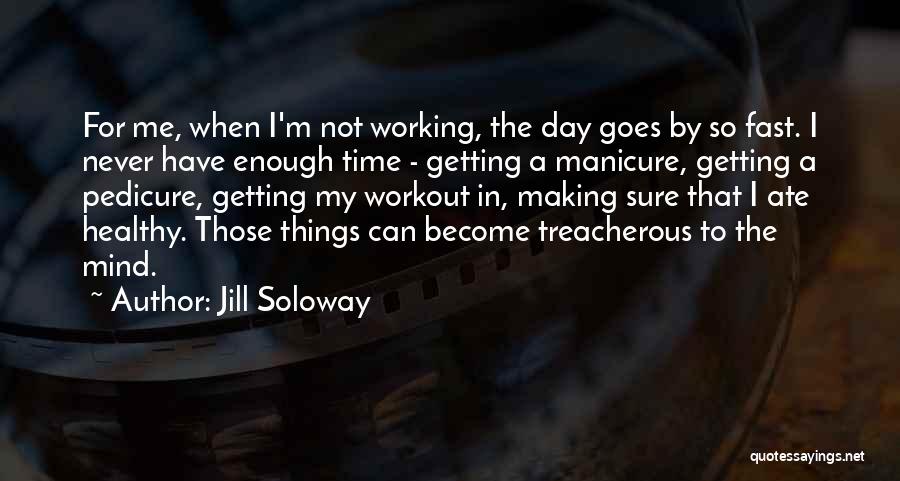Pedicure And Manicure Quotes By Jill Soloway