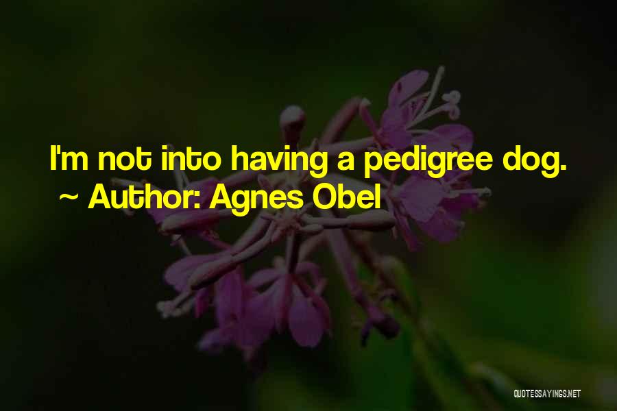 Pedigree Dog Quotes By Agnes Obel