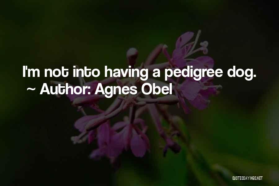 Pedigree Quotes By Agnes Obel