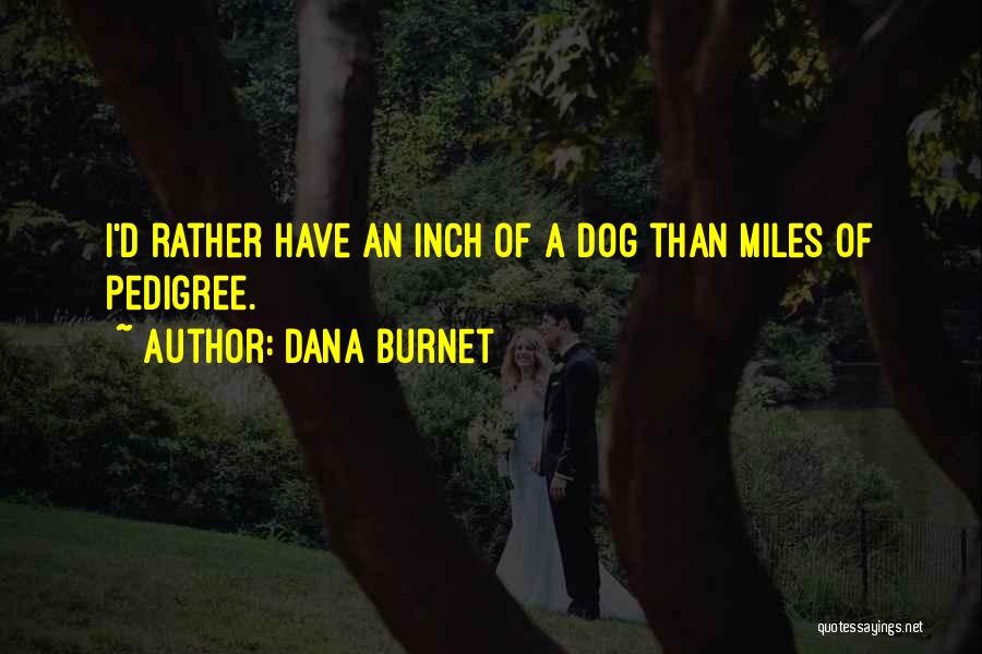 Pedigree Quotes By Dana Burnet