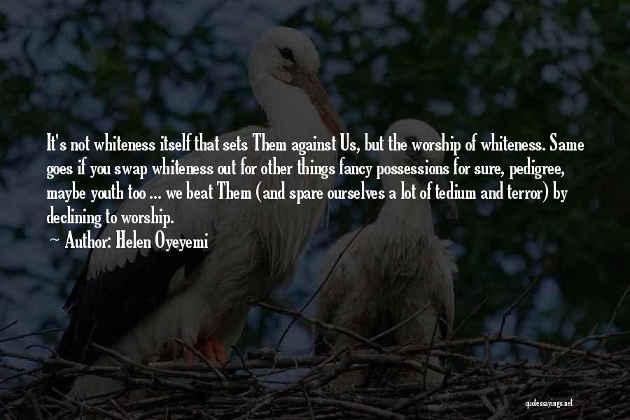 Pedigree Quotes By Helen Oyeyemi