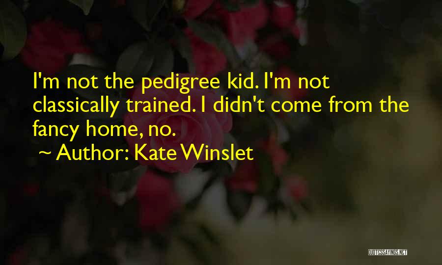 Pedigree Quotes By Kate Winslet