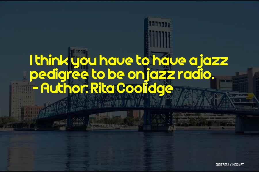 Pedigree Quotes By Rita Coolidge