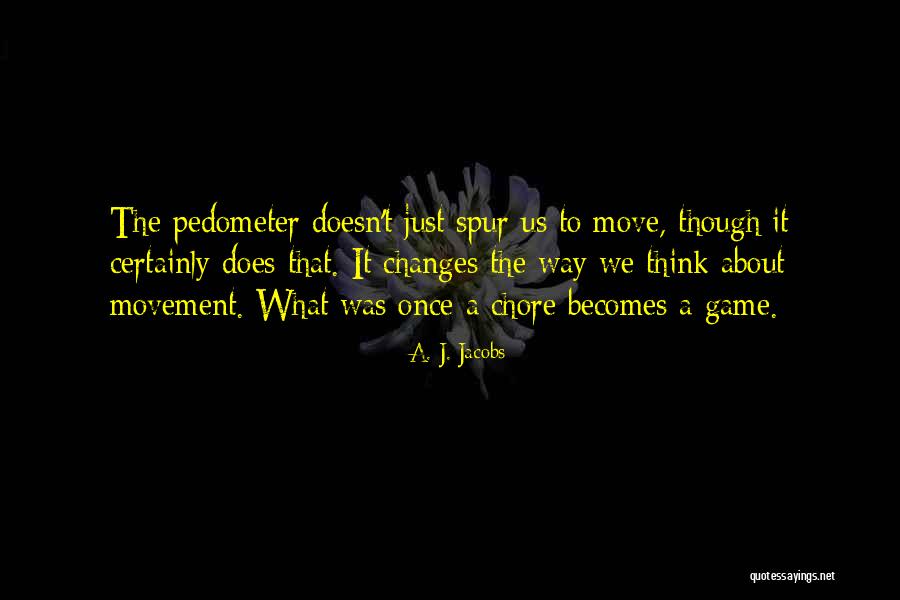Pedometer Quotes By A. J. Jacobs Pedometer Quotes By A. J. Jacobs