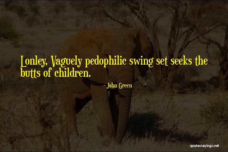 Pedophilic Quotes By John Green Pedophilic Quotes By John Green