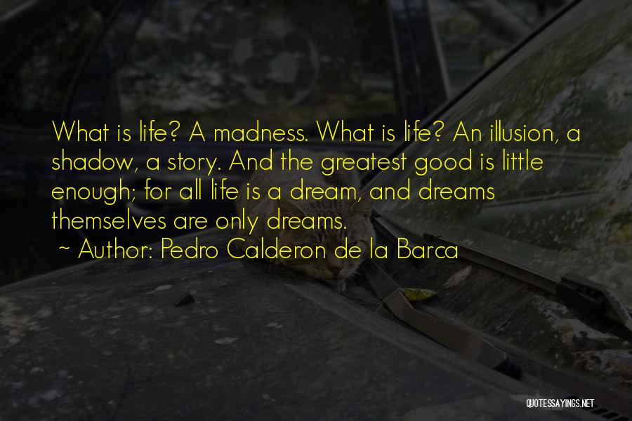 Pedro Calderon Quotes By Pedro Calderon De La Barca