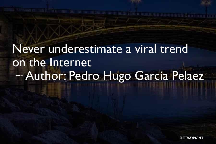 Pedro Hugo Garcia Pelaez Quotes 726938