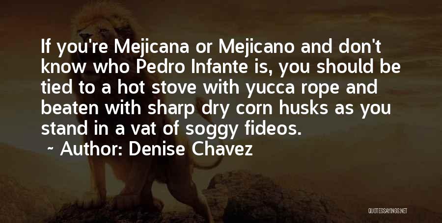 Pedro Infante Quotes By Denise Chavez