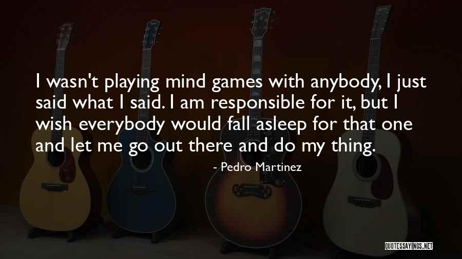 Pedro Martinez Quotes 572435