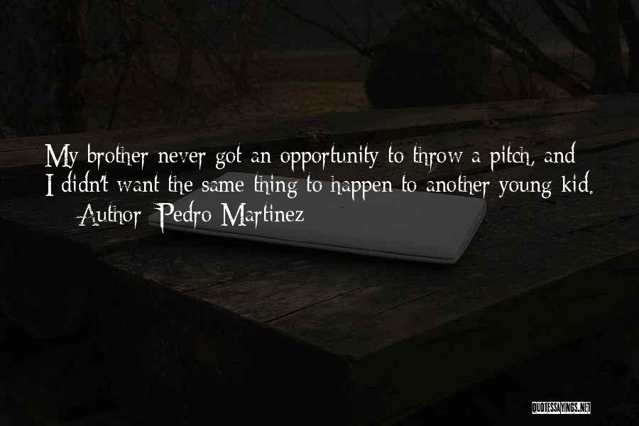 Pedro Martinez Quotes 779897