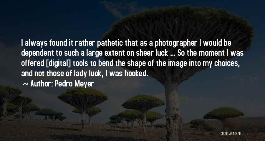 Pedro Meyer Quotes 985692