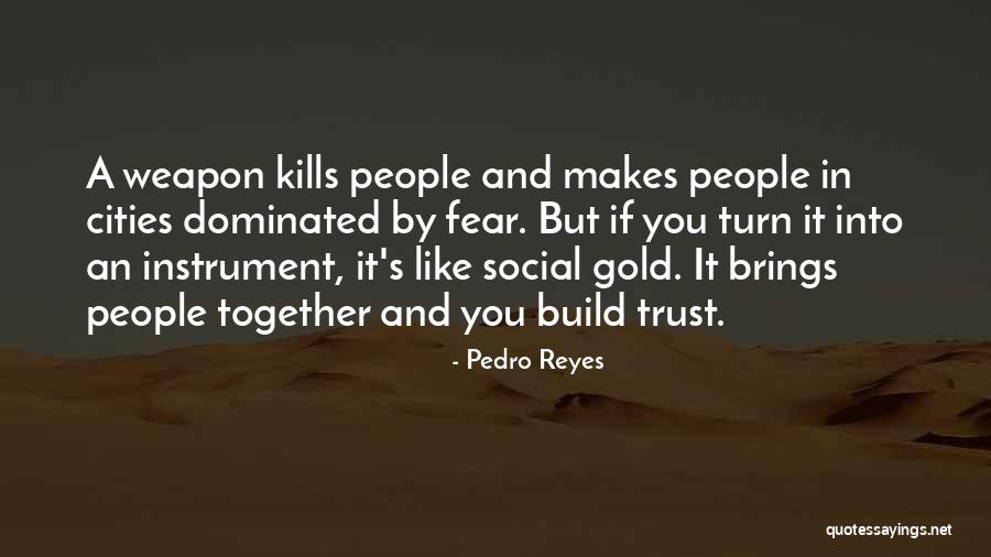 Pedro Reyes Quotes 728342