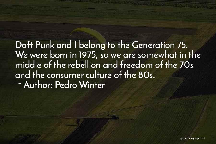 Pedro Winter Quotes 832013