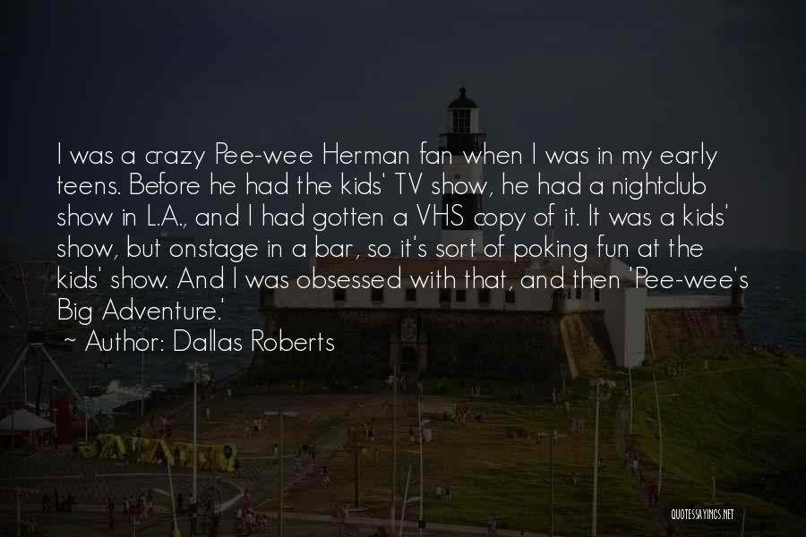Pee Pee Quotes By Dallas Roberts
