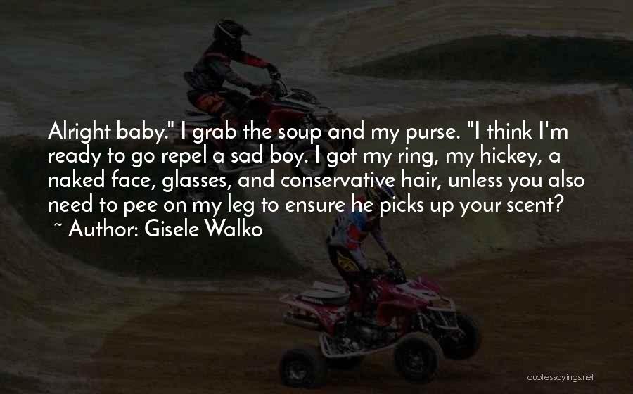 Pee Pee Quotes By Gisele Walko