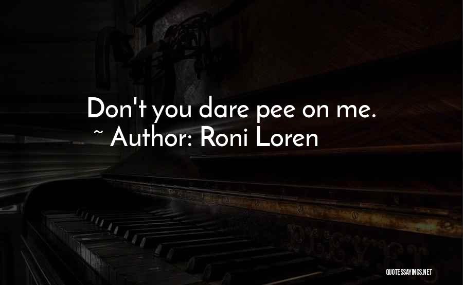 Pee Pee Quotes By Roni Loren