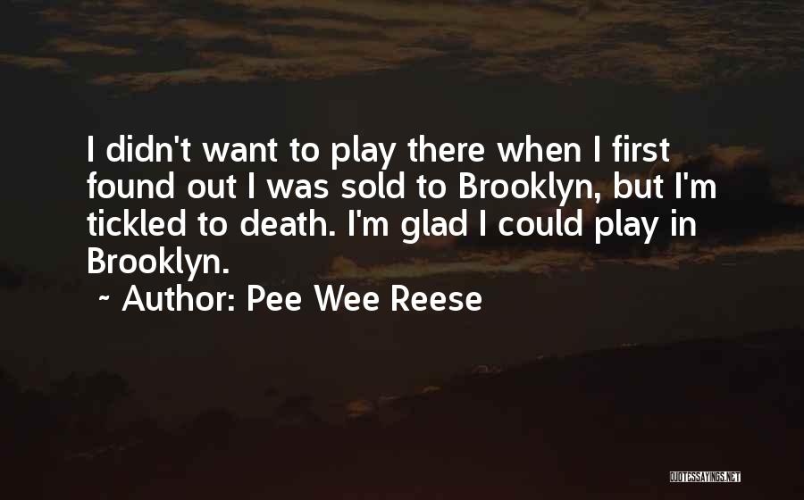 Pee Wee Quotes By Pee Wee Reese