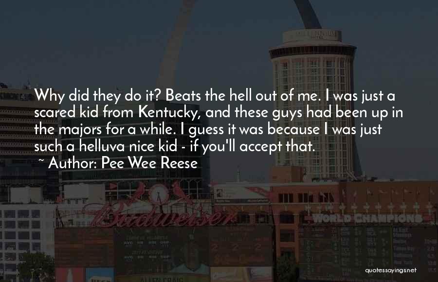 Pee Wee Quotes By Pee Wee Reese