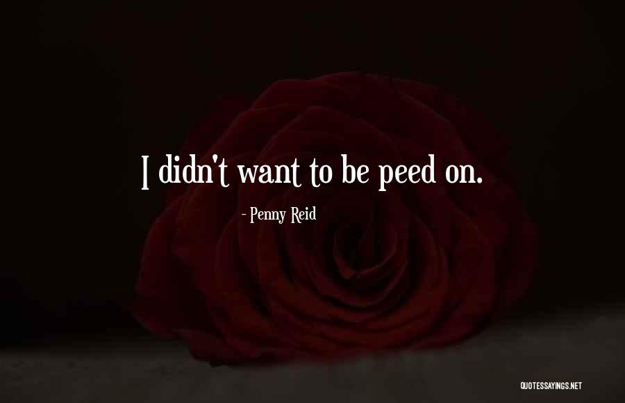 Peed Myself Quotes By Penny Reid Peed Myself Quotes By Penny Reid