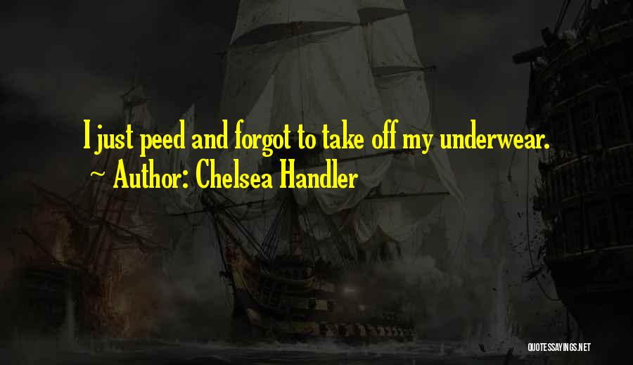 Peed Off Quotes By Chelsea Handler