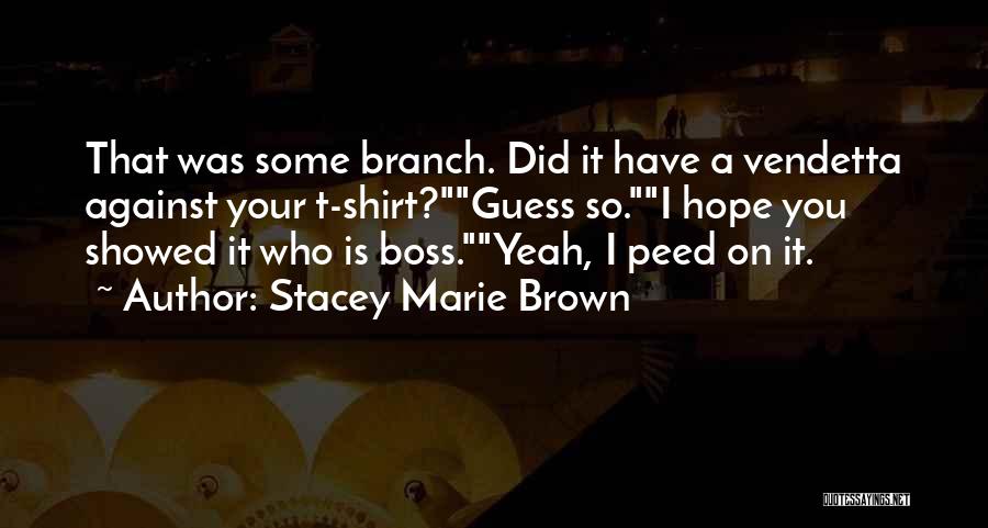 Peed Off Quotes By Stacey Marie Brown