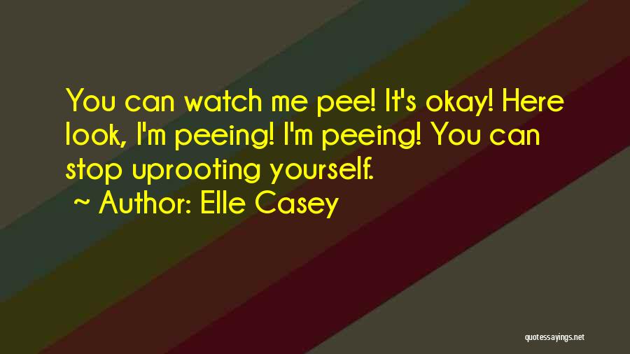 Peeing Yourself Quotes By Elle Casey