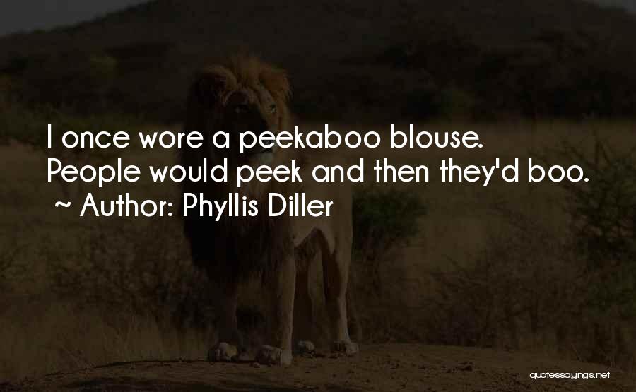 Peek A Boo Quotes By Phyllis Diller
