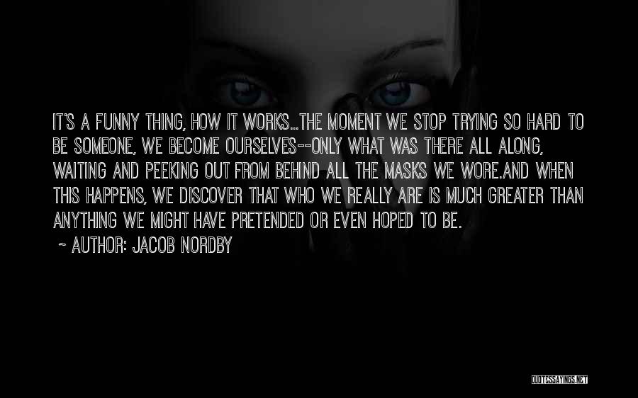 Peeking Out Quotes By Jacob Nordby