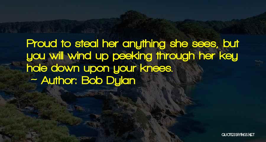 Peeking Quotes By Bob Dylan