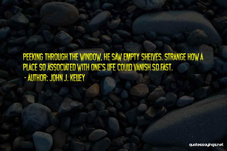 Peeking Quotes By John J. Kelley