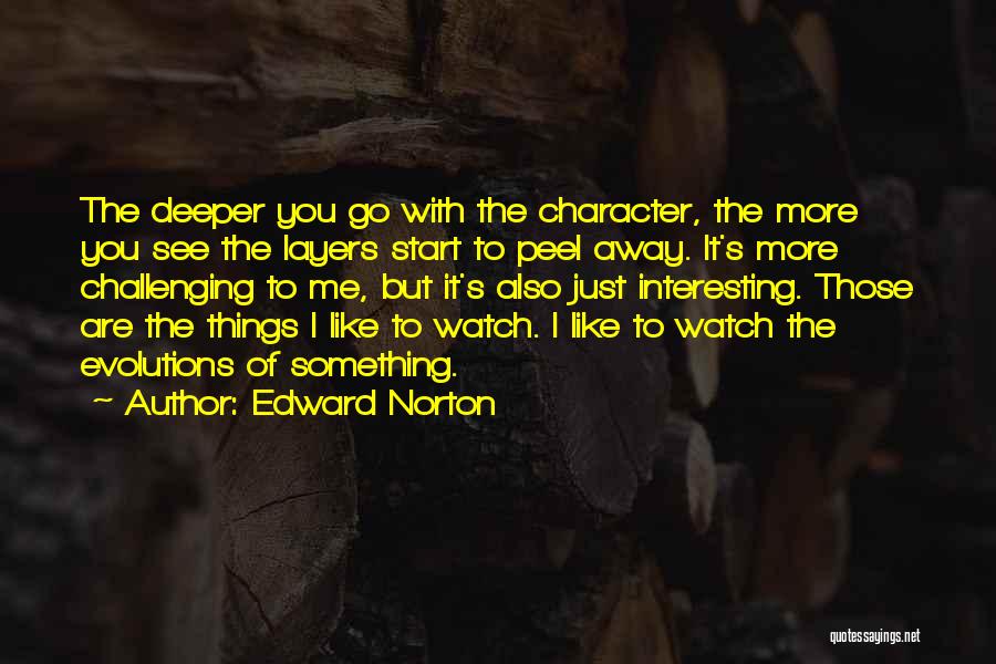 Peel Layers Quotes By Edward Norton