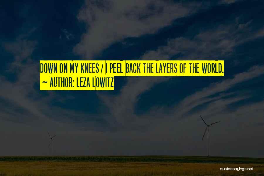 Peel Layers Quotes By Leza Lowitz