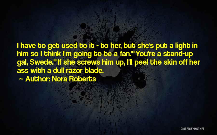 Peel Off Quotes By Nora Roberts