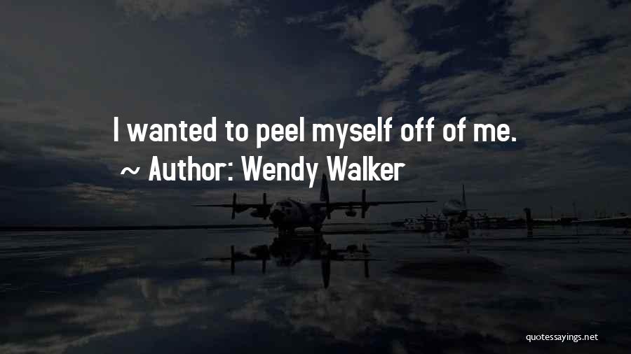 Peel Off Quotes By Wendy Walker