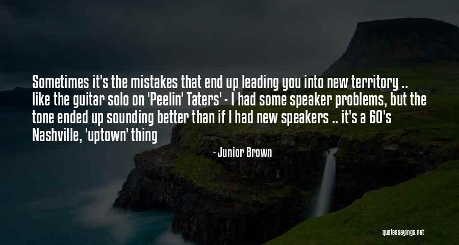 Peelin Quotes By Junior Brown Peelin Quotes By Junior Brown