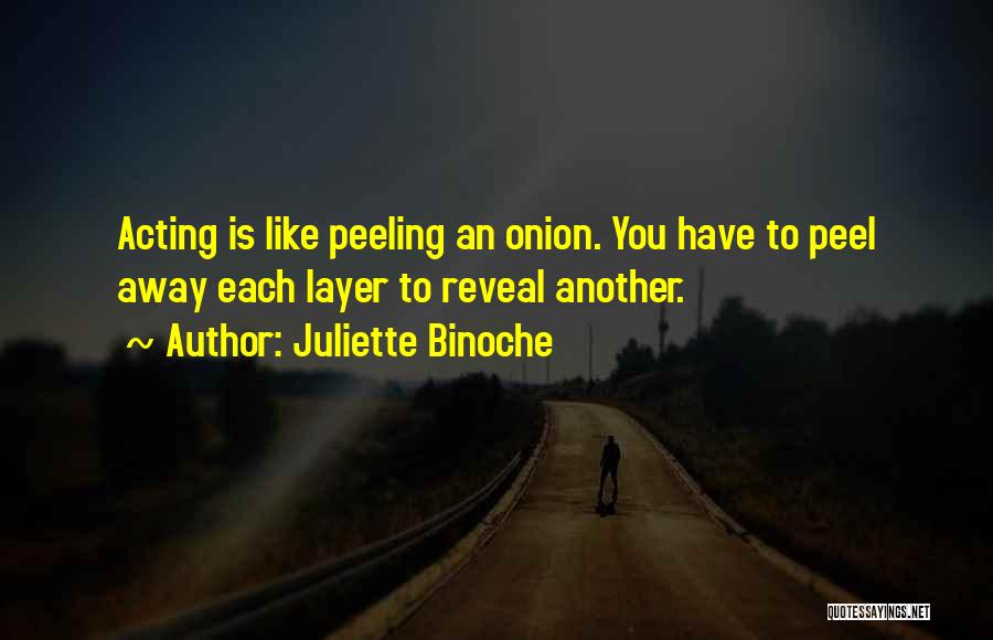 Peeling Away Quotes By Juliette Binoche