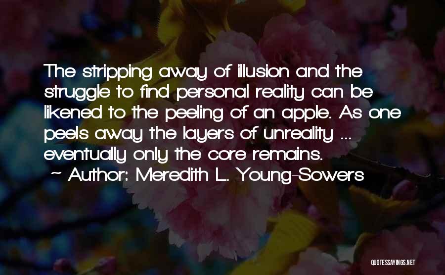 Peeling Away The Layers Quotes By Meredith L. Young-Sowers