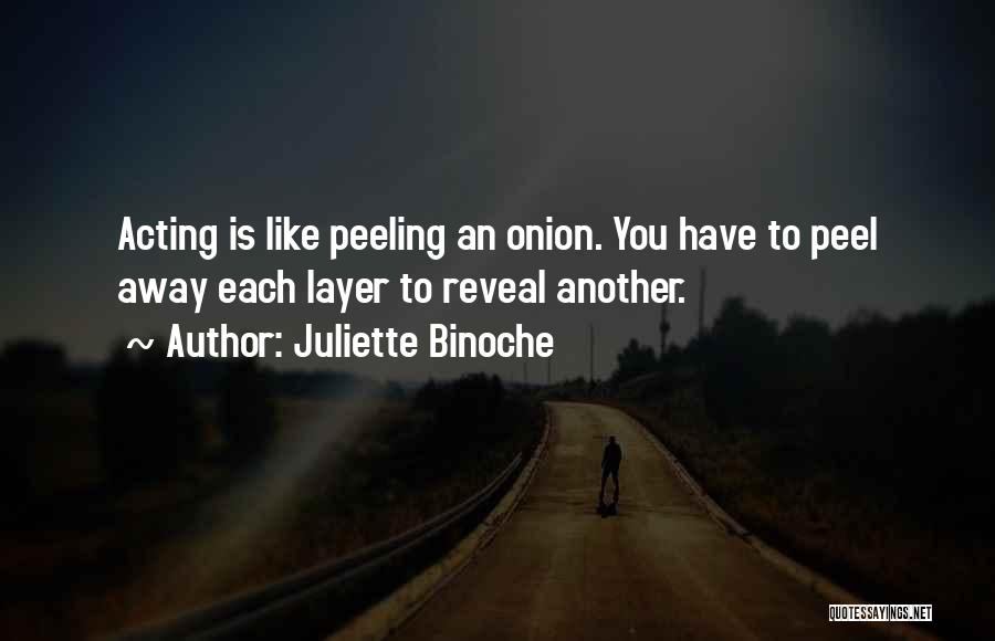 Peeling The Onion Quotes By Juliette Binoche