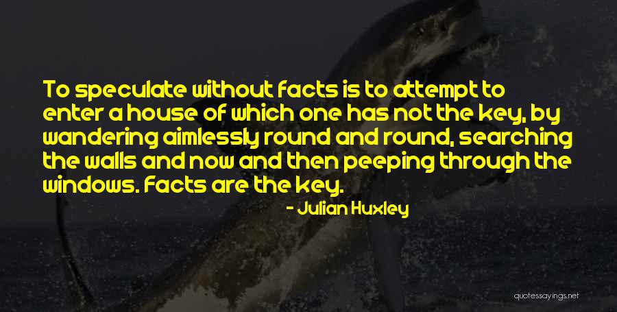 Peeping You Quotes By Julian Huxley Peeping You Quotes By Julian Huxley