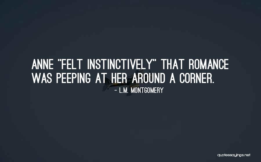Peeping You Quotes By L.M. Montgomery Peeping You Quotes By L.M. Montgomery