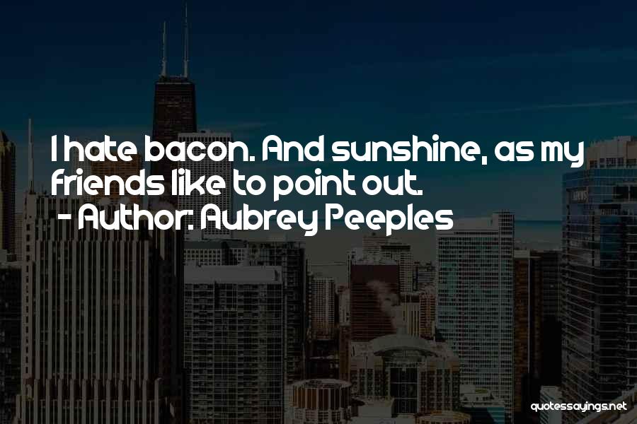 Peeples Quotes By Aubrey Peeples